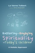 Exploring and Engaging Spirituality for Today’s Children