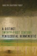 A Distinct Twenty-First Century Pentecostal Hermeneutic