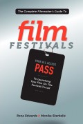 The Complete Filmmaker's Guide to Film Festivals