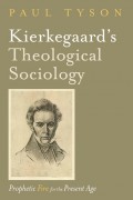 Kierkegaard’s Theological Sociology