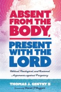 Absent from the Body, Present with the Lord
