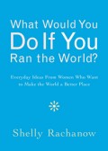 What Would You Do If You Ran the World?