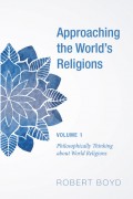 Approaching the World’s Religions, Volume 1
