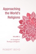 Approaching the World’s Religions, Volume 2