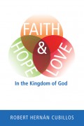 Faith, Hope, and Love in the Kingdom of God