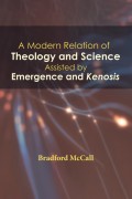 A Modern Relation of Theology and Science Assisted by Emergence and Kenosis