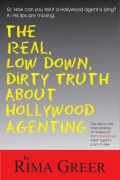 Real, Low Down, Dirty Truth about Hollywood Agenting