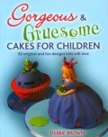 Gorgeous & Gruesome Cakes for Children