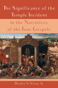 The Significance of the Temple Incident in the Narratives of the Four Gospels