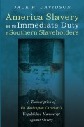 American Slavery and the Immediate Duty of Southern Slaveholders