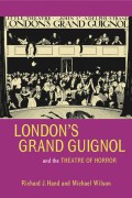 Londons Grand Guignol and the Theatre of Horror