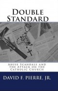 Double Standard: Abuse Scandals and the Attack on the Catholic Church