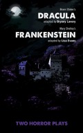 Dracula and Frankenstein: Two Horror Plays