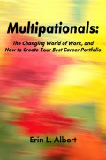 Multipationals: The Changing World of Work, and How to Create Your Best Career Portfolio