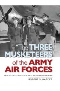 "The Three Musketeers of the Army Air Forces"