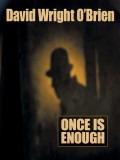 Once Is Enough