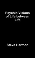 Psychic Visions of Life between Life