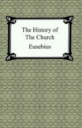 The History of the Church (The Church History of Eusebius)