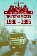 Vodka-Cola Cowboy, The: Trucking Russia 1990 - 1995