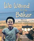 We Waved to the Baker: Tales of a Rural Childhood
