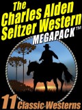 The Charles Alden Seltzer Western MEGAPACK ®