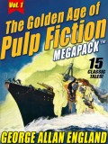 The Golden Age of Pulp Fiction MEGAPACK ™, Vol. 1: George Allan England