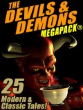 The Devils & Demons MEGAPACK ®: 25 Modern and Classic Tales