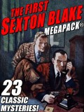 The First Sexton Blake MEGAPACK®: 23 Classic Mystery Cases