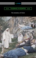 The Imitation of Christ (Translated by William Benham with an Introduction by Frederic W. Farrar)