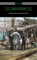 Sailing Alone Around the World (Illustrated by Thomas Fogarty and George Varian)