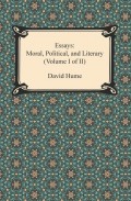 Essays: Moral, Political, and Literary (Volume I of II)