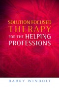 Solution Focused Therapy for the Helping Professions