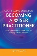 Counselling Skills for Becoming a Wiser Practitioner