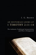 An Historian Looks at 1 Timothy 2:11–14