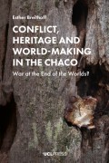 Conflict, Heritage and World-Making in the Chaco