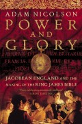 Power and Glory: Jacobean England and the Making of the King James Bible