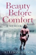 Beauty Before Comfort: A Memoir