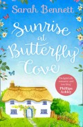 Sunrise at Butterfly Cove: An uplifting romance from bestselling author Sarah Bennett