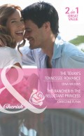 The Texan's Tennessee Romance / The Rancher & the Reluctant Princess: The Texan's Tennessee Romance / The Rancher & the Reluctant Princess
