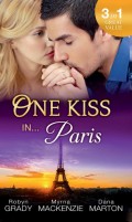 One Kiss in... Paris: The Billionaire's Bedside Manner / Hired: Cinderella Chef / 72 Hours