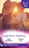 Single Mum Seeking...: A Daddy for Her Sons / Marriage for Her Baby / Single Mom Seeks...
