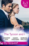 The Tycoon And I: Safe in the Tycoon's Arms / The Tycoon and the Wedding Planner / Swept Away by the Tycoon