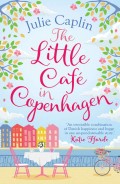 The Little Café in Copenhagen: Fall in love and escape the winter blues with this wonderfully heartwarming and feelgood novel