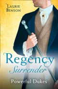Regency Surrender: Powerful Dukes: An Unsuitable Duchess / An Uncommon Duke