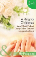A Ring For Christmas: A Bride by Christmas / Christmas Lullaby / Mistletoe Manoeuvres