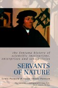 Servants of Nature: A History of Scientific Institutions, Enterprises and Sensibilities