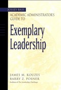 The Jossey-Bass Academic Administrator's Guide to Exemplary Leadership