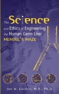 The Science and Ethics of Engineering the Human Germ Line