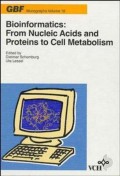 Bioinformatics: From Nucleic Acids and Proteins to Cell Metabolism