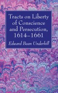Tracts on Liberty of Conscience and Persecution, 1614–1661